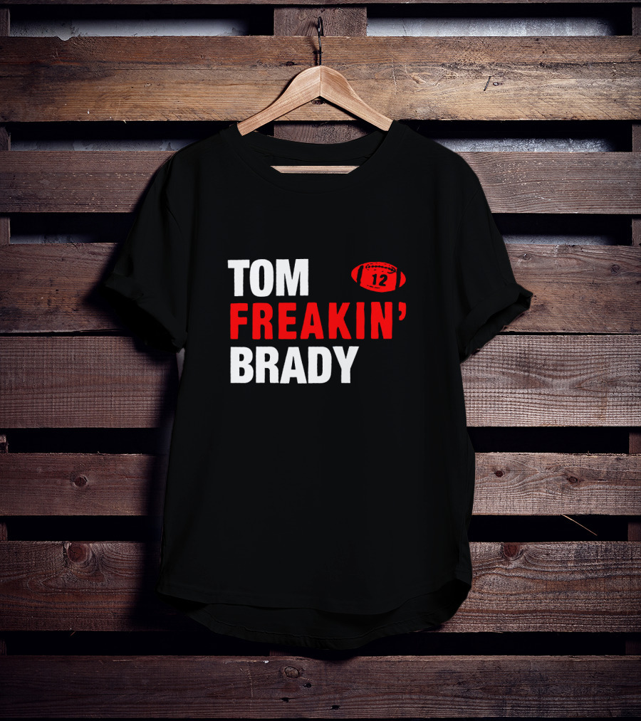 Tom Freakin' Brady 12 New England Football Legendary Quarterback Tribute T-Shirt