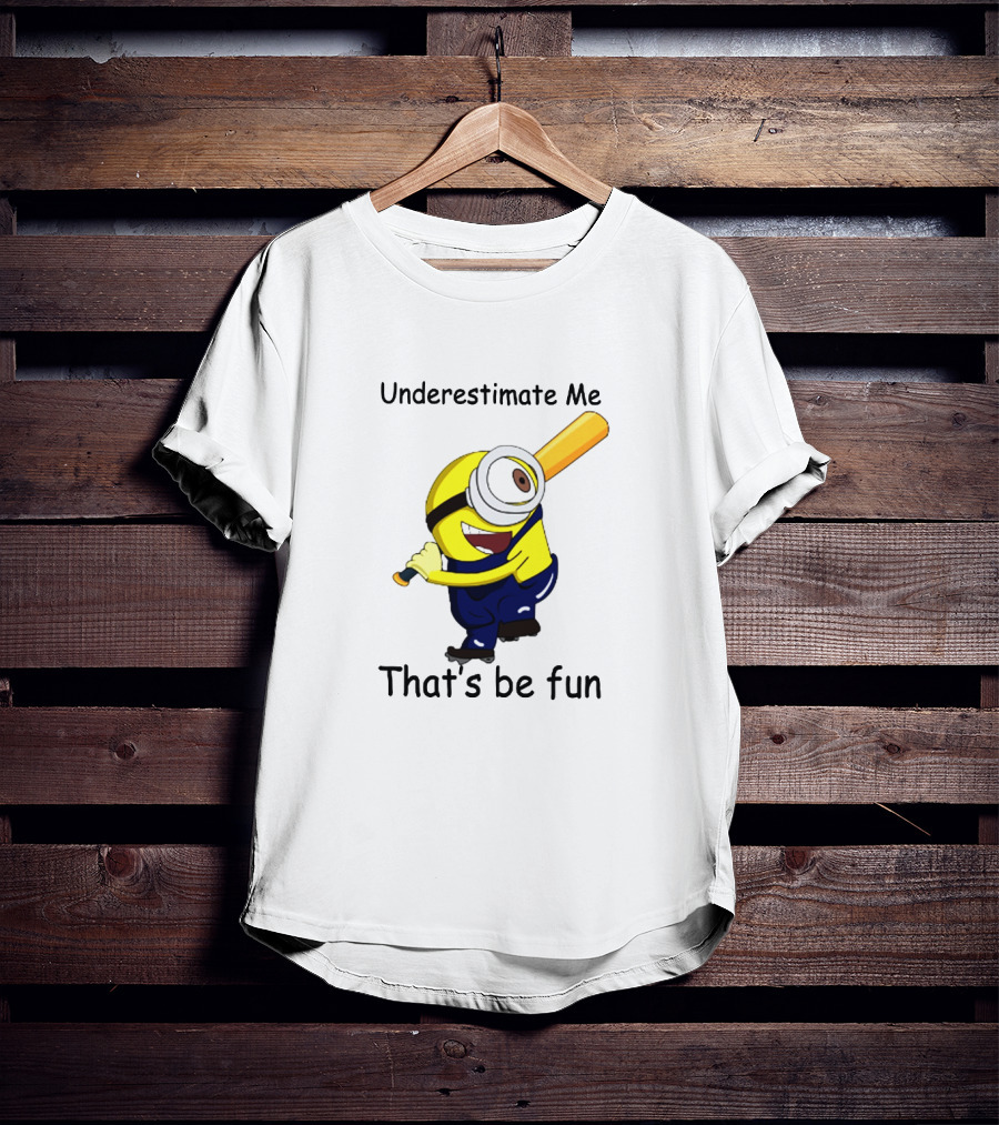 Underestimate Me Minion That's Be Fun Baseball T-Shirt