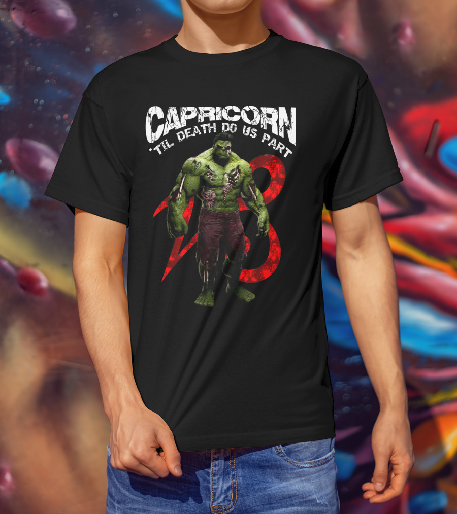 Capricorn Til Death Do Us Part Hulk 23 Best Gift For Marvel Fans T-Shirt