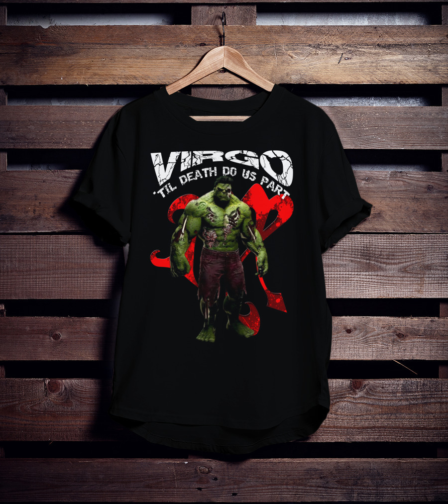 Virgo 'Til Death Do Us Part Hulk Marvel Fans T-Shirt