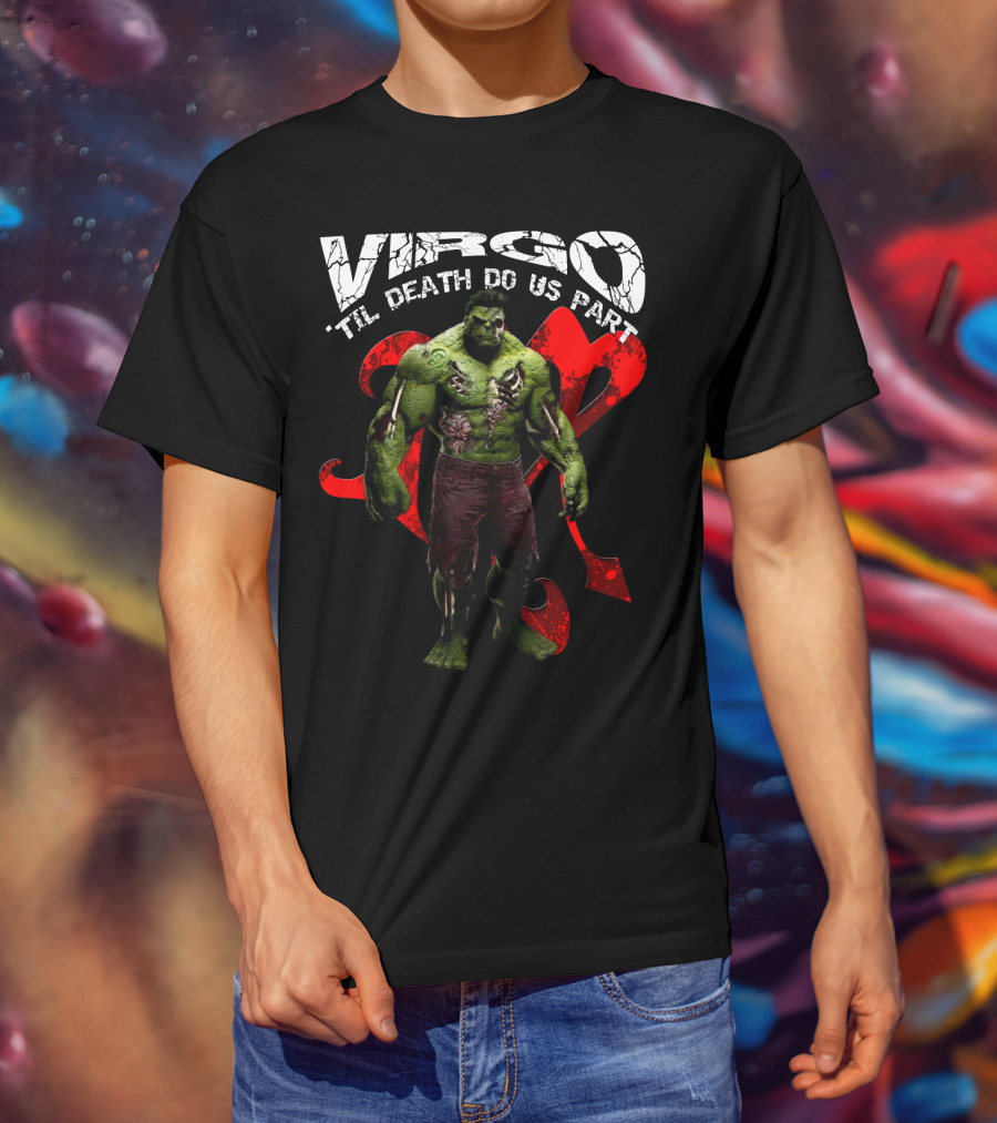 Virgo 'Til Death Do Us Part Hulk Marvel Fans T-Shirt