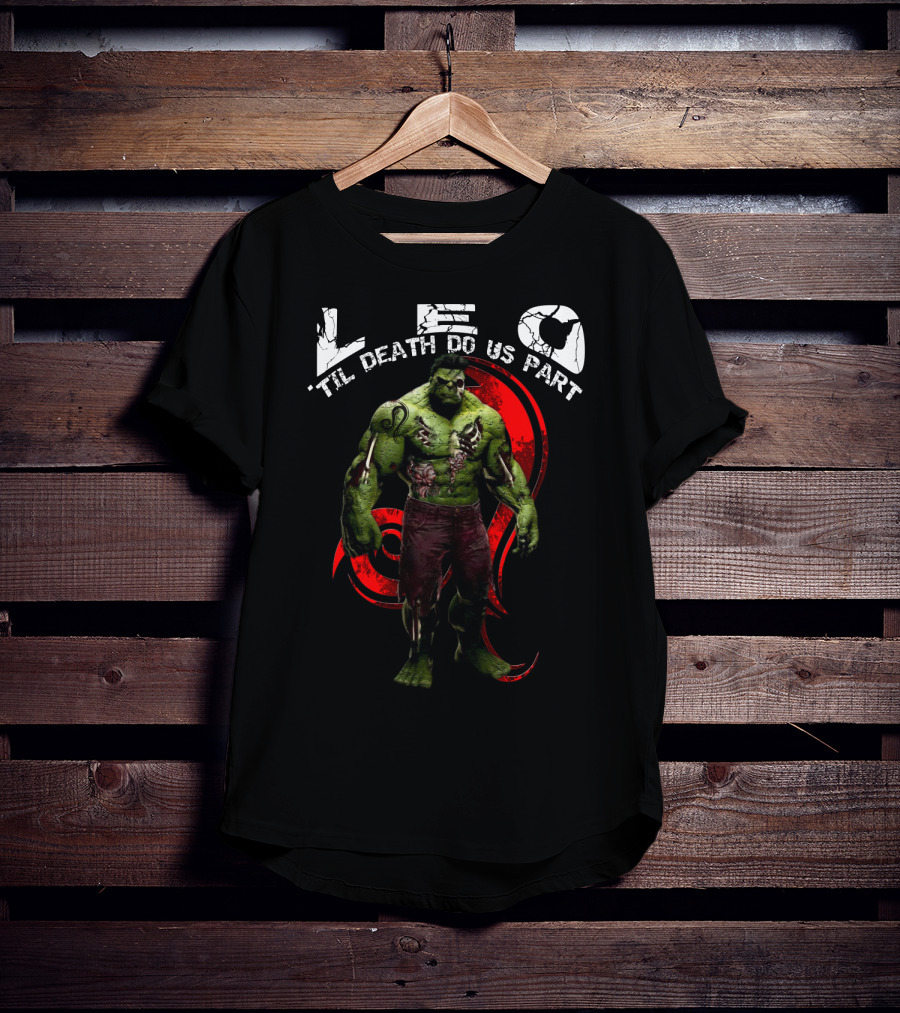 LEO Til Death Do Us Part Hulkleo For Marvel Fans T-Shirt