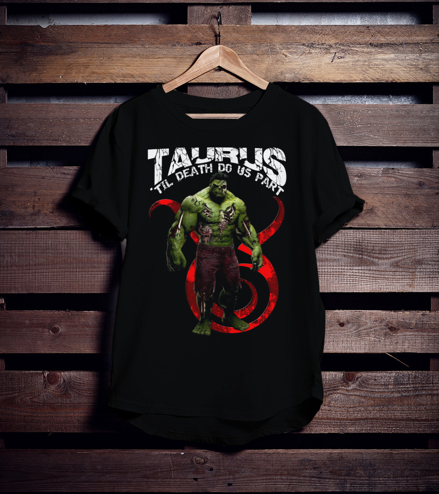 Taurus 'Til Death Do Us Part Hulktaurus Marvel Fans T-Shirt