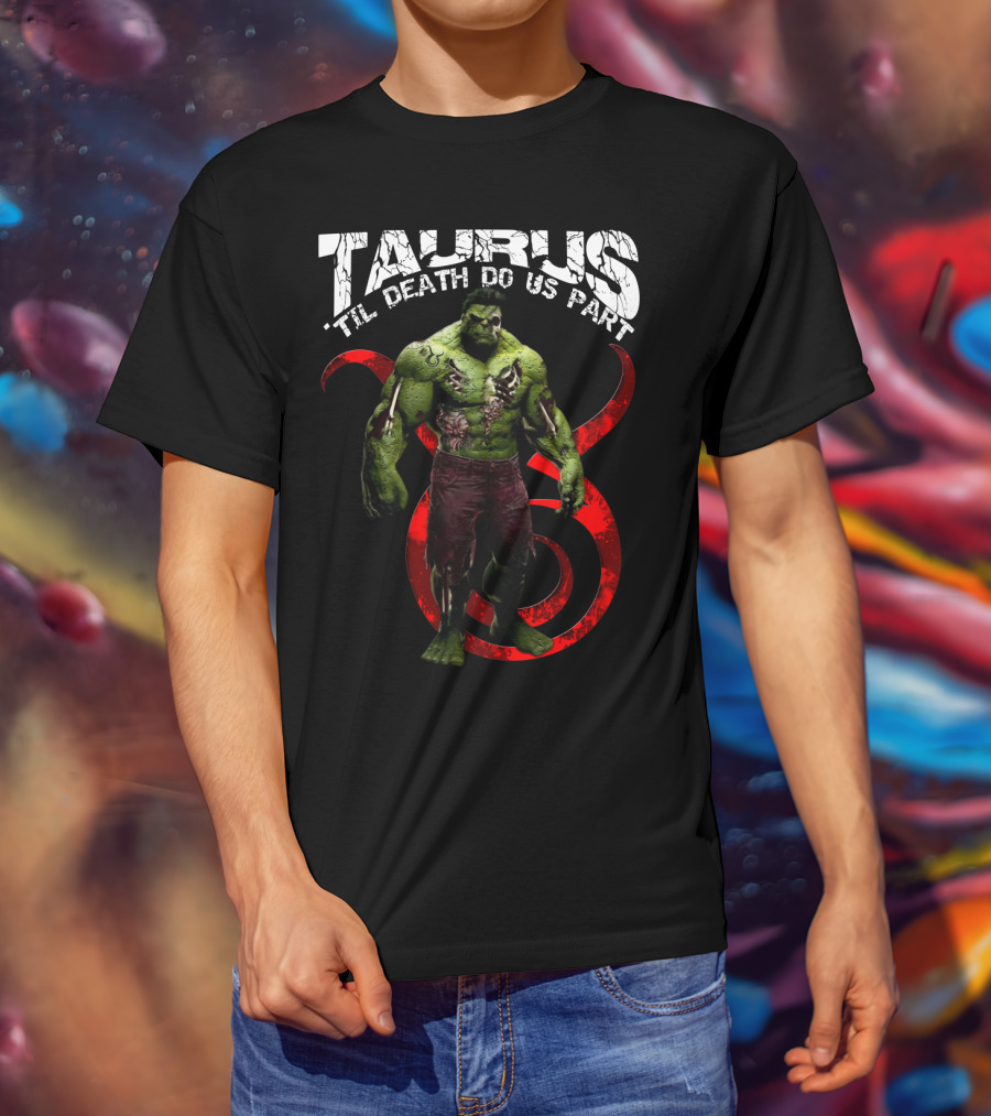 Taurus 'Til Death Do Us Part Hulktaurus Marvel Fans T-Shirt