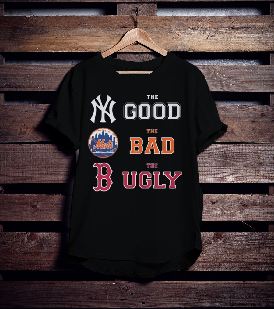 New York Yankees The Good New York Mets The Bad Boston Red Sox The Ugly MLB T-Shirt