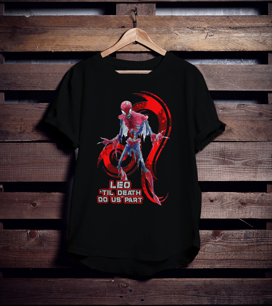 Leo 'Til Death Do Us Part Spider Leo Best Gift For Marvel Fans T-Shirt