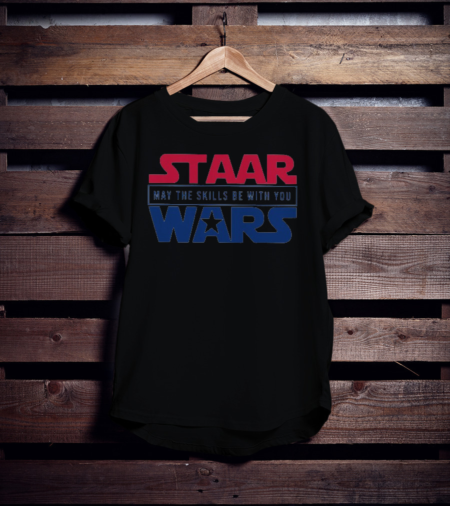 STAAR May The Skills Be With You Wars Educational Test Preparation Motivational T-Shirt