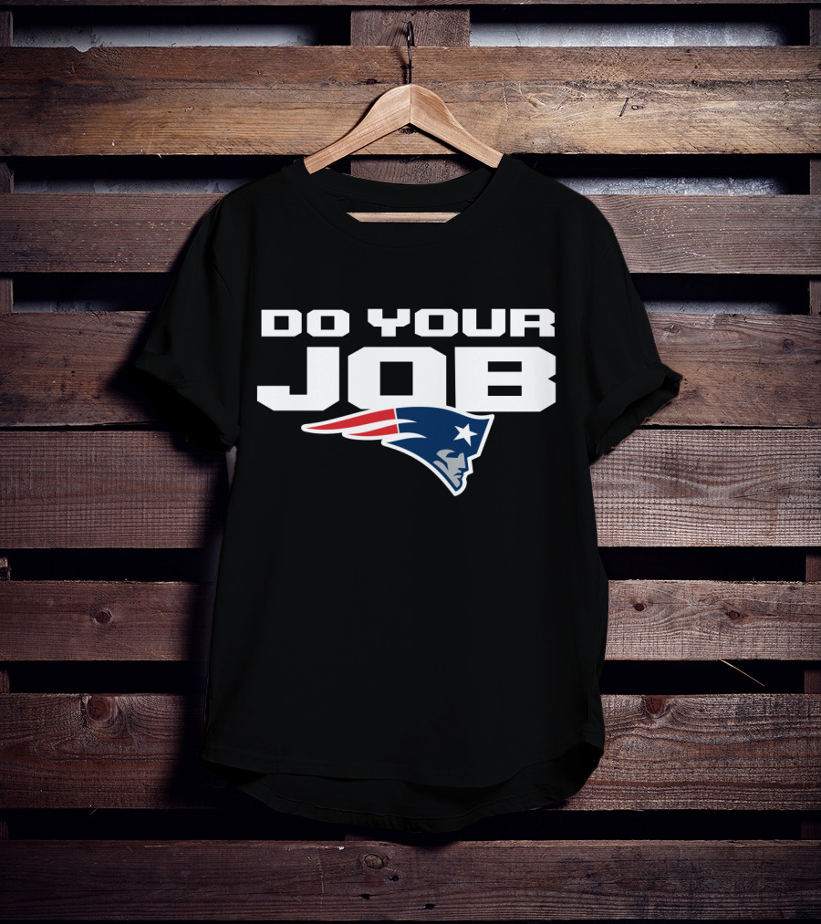 Do Your Job New England Patriots T-Shirt