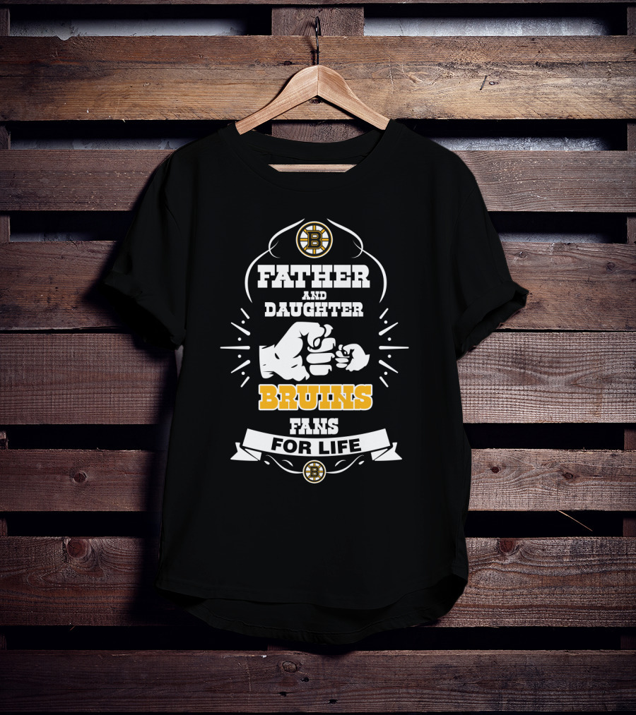 Father And Daughter Bruins Fans For Life With Boston Bruins T-Shirt