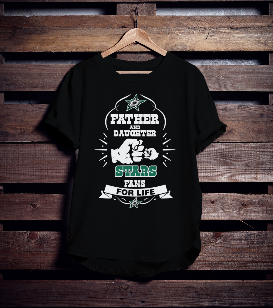 Father And Daughter Dallas Stars Fans For Life T-Shirt