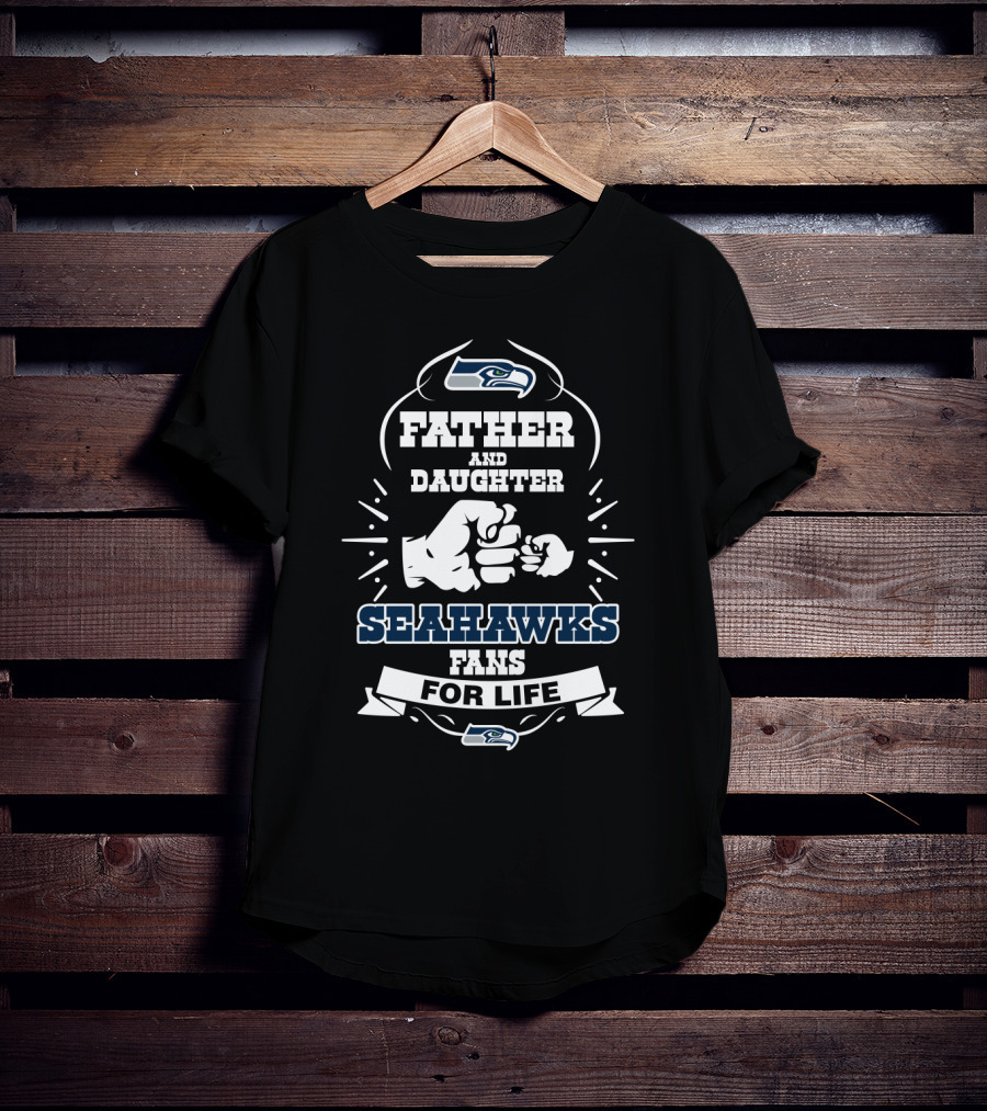 Father And Daughter Seahawks Fans For Life T-Shirt