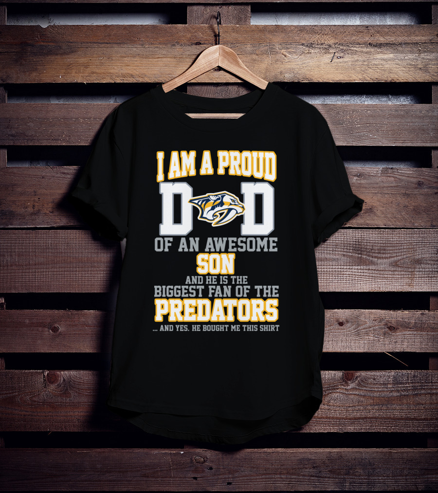 I Am A Proud Dad Of An Awesome Son And He Is The Biggest Fan Of The Predators T-Shirt