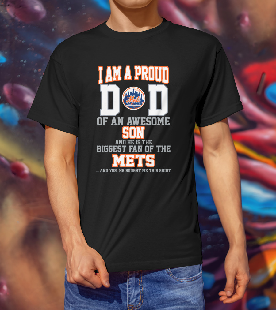 I Am A Proud Dad Of An Awesome Son Biggest Fan Of The Mets T-Shirt