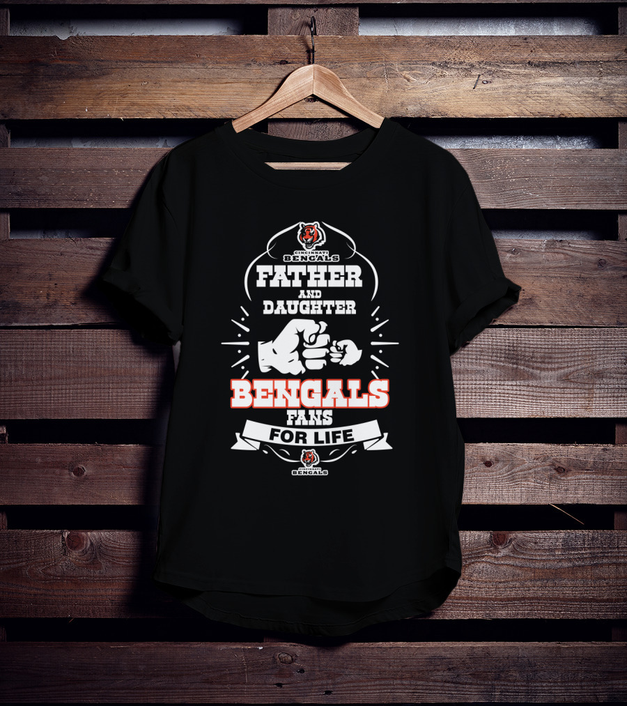 Father Daughter Bengals Fans For Life Cincinnati Bengals T-Shirt