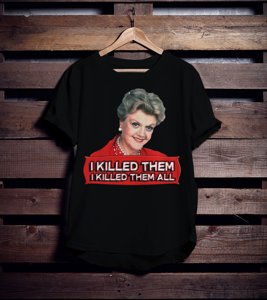 Angela Lansbury I Killed Them I Killed Them All T-Shirt