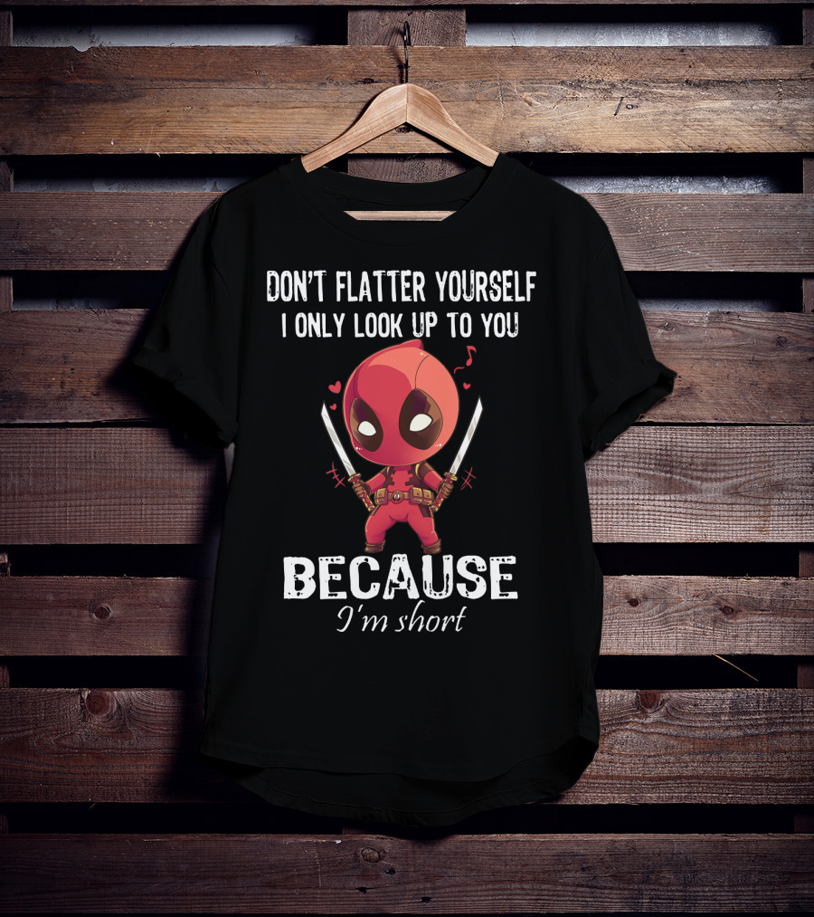 Don't Flatter Yourself I Only Look Up To You Because I'm Short Deadpool Chibi Katanas Image T-Shirt