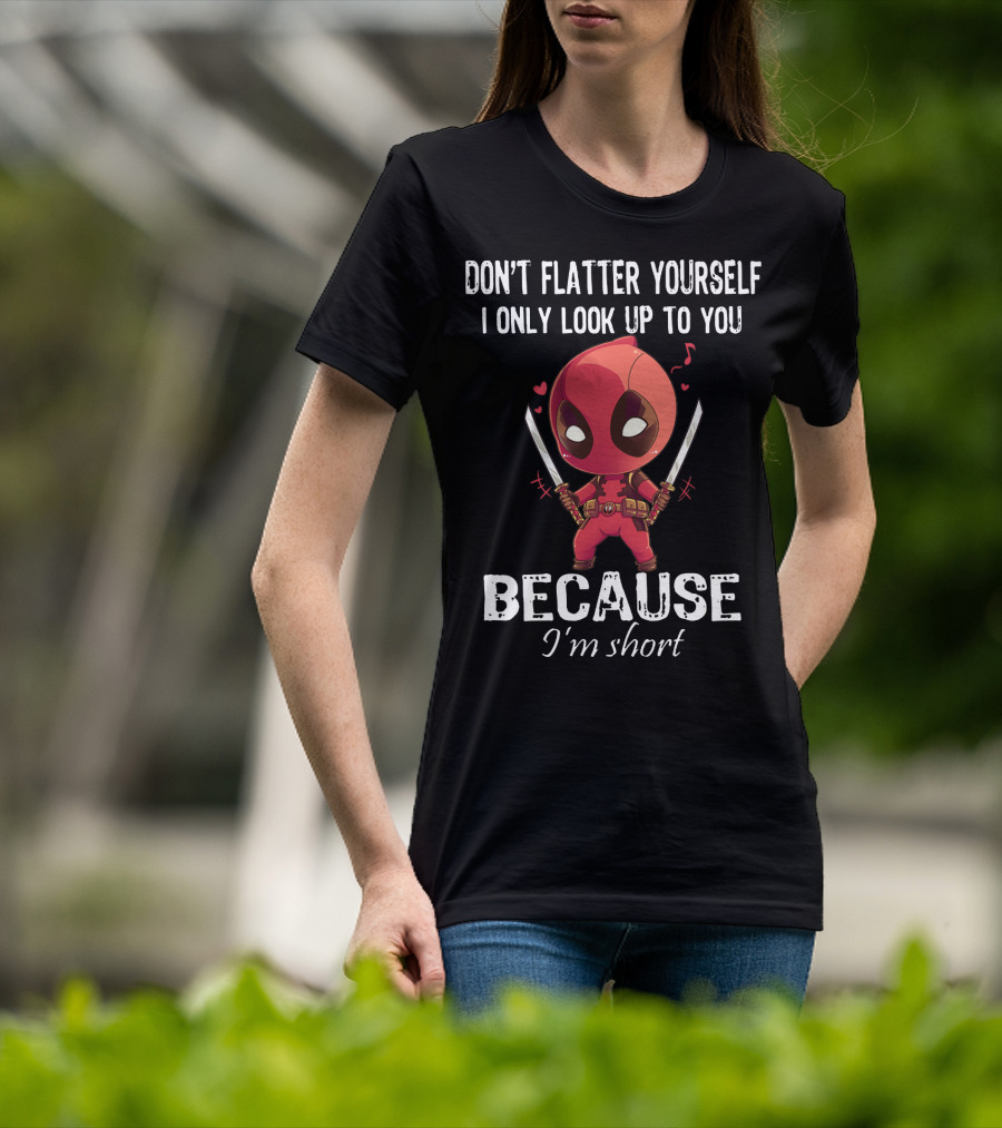 Don't Flatter Yourself I Only Look Up To You Because I'm Short Deadpool Chibi Katanas Image T-Shirt