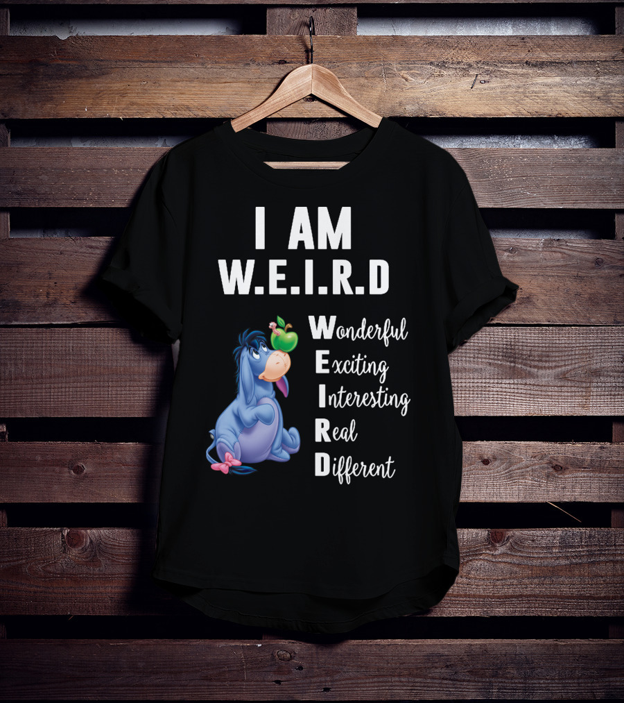 I Am W.E.I.R.D Eeyore Wonderful Exciting Interesting Real Different T-Shirt