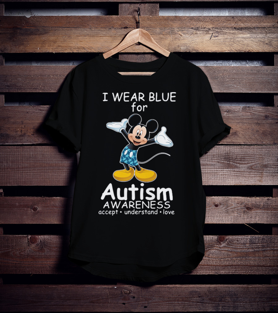 I Wear Blue For Autism Awareness Featuring Mickey With Accept Understand Love Message T-Shirt