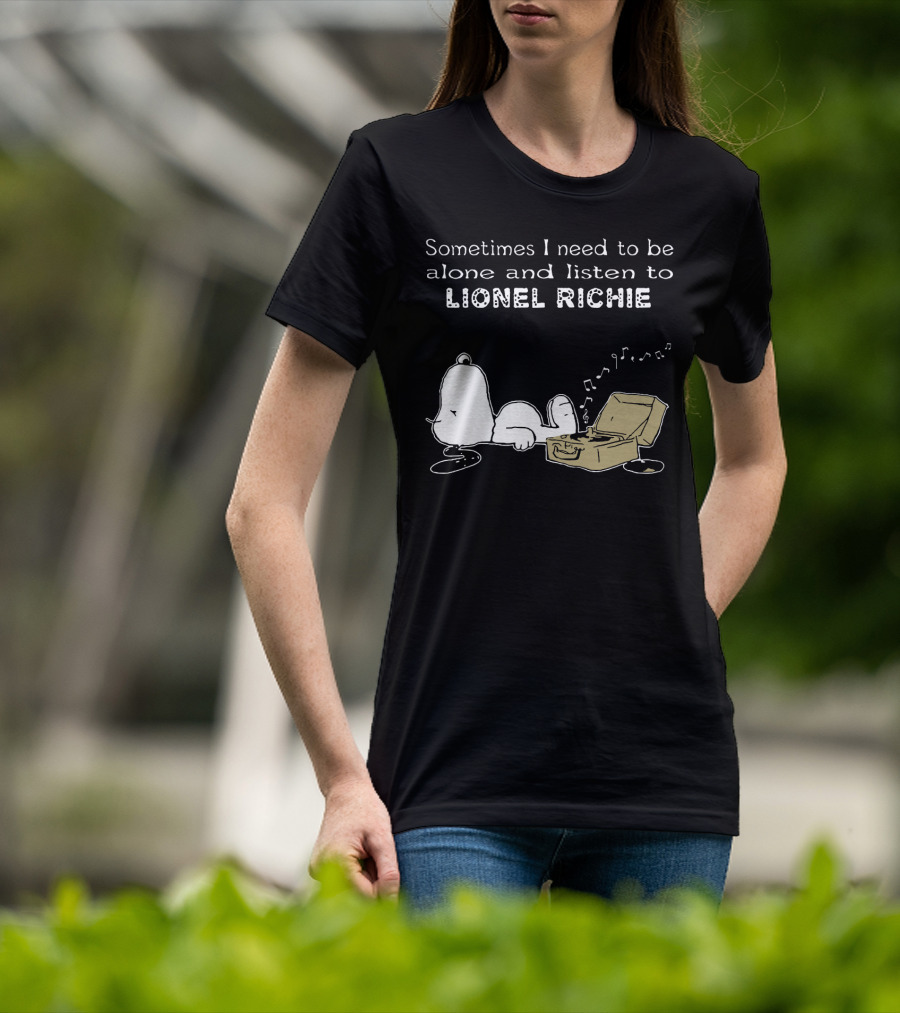 Snoopy Sometimes I Need To Be Alone And Listen To Lionel Richie T-Shirt