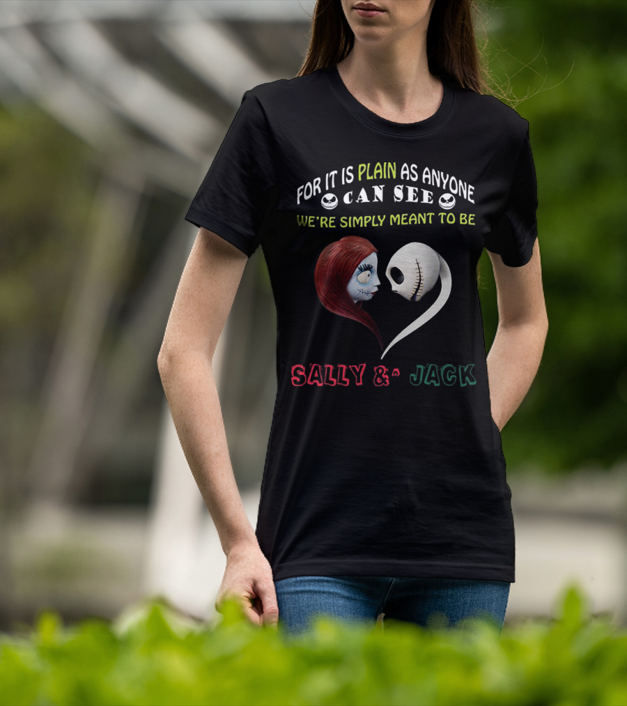 For It Is Plain As Anyone Can See We’re Simply Meant To Be Sally And Jack T-Shirt