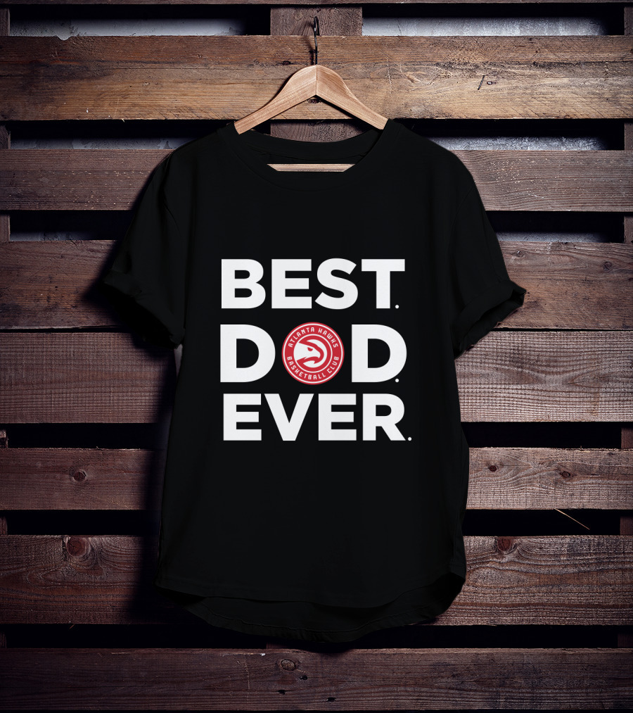 Best Atlanta Hawks Basketball Club Dad Ever T-Shirt