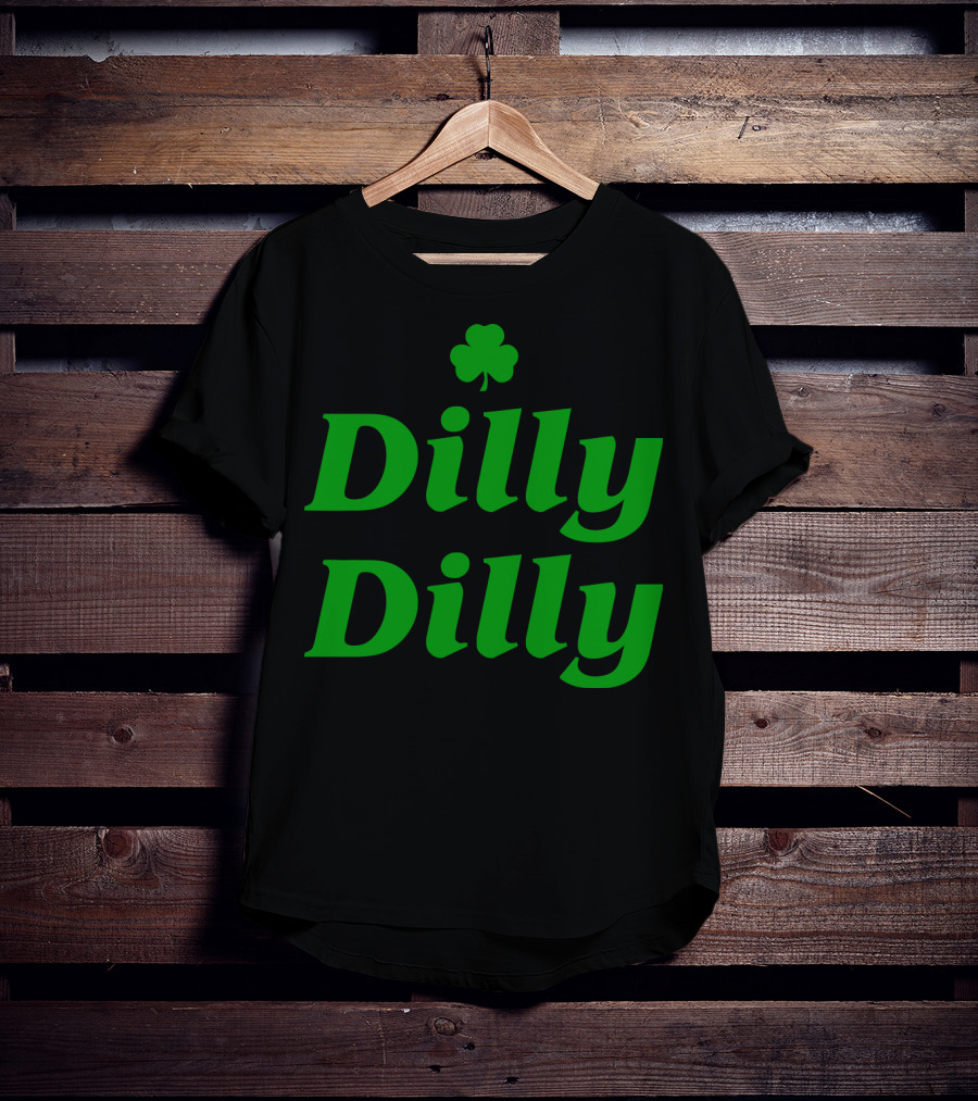 Dilly Dilly St Patricks Day Shamrock Clover Green T-Shirt