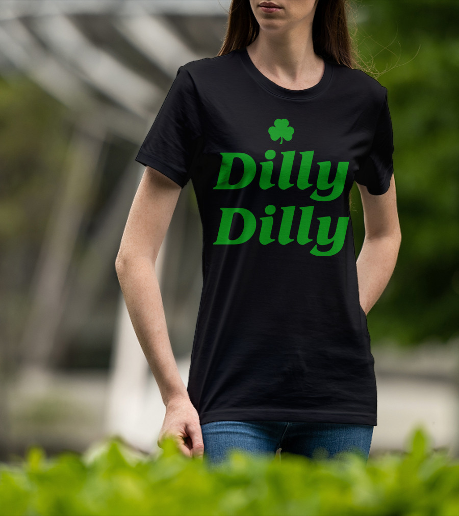 Dilly Dilly St Patricks Day Shamrock Clover Green T-Shirt