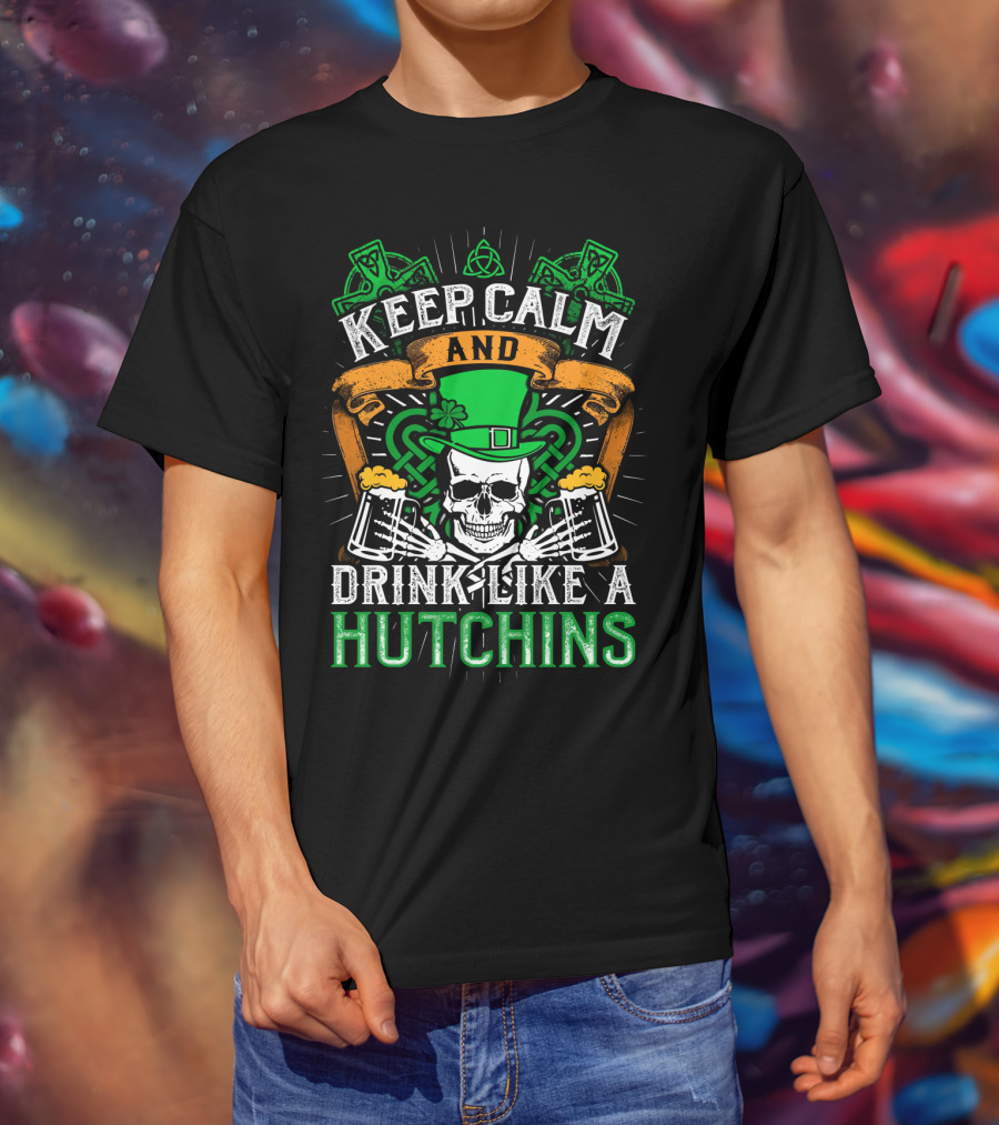 Keep Calm And Drink Like A Hutchins St. Patrick's Day Skull With Shamrocks And Beer Mugs T-Shirt