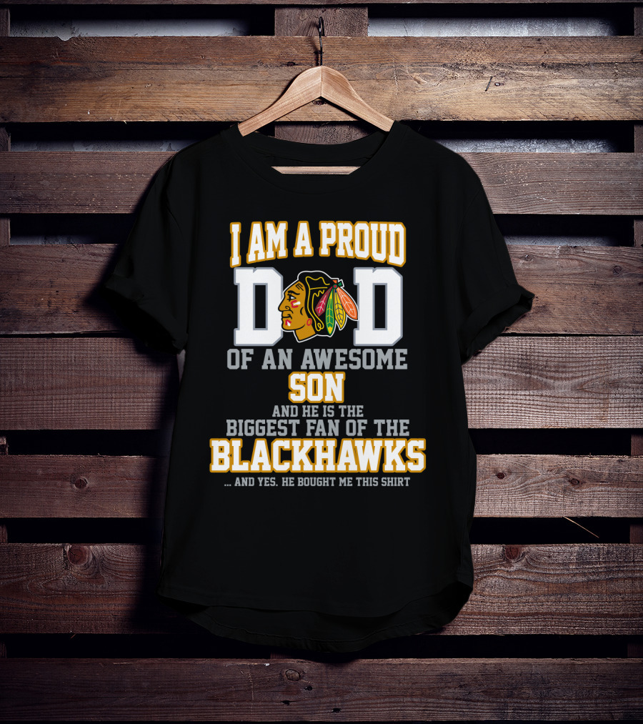 Proud Dad Of Awesome Son Biggest Fan Of Chicago Blackhawks T-Shirt