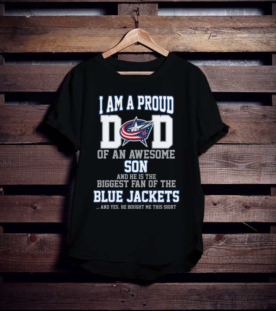 I Am A Proud Dad Of An Awesome Son Biggest Fan Blue Jackets T-Shirt