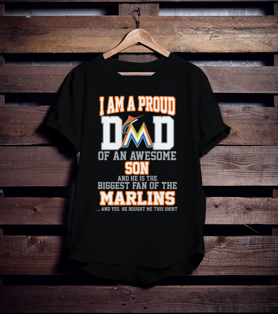 I Am A Proud Dad Of An Awesome Son Biggest Fan Of The Miami Marlins T-Shirt