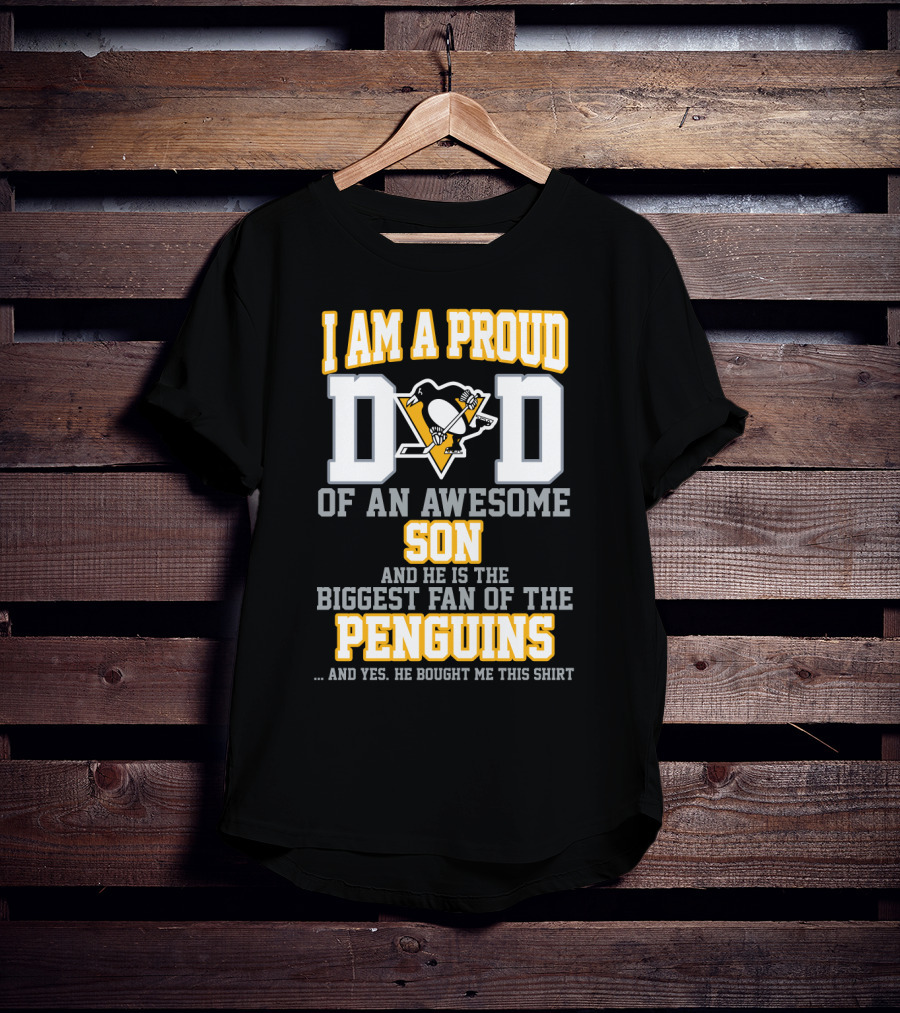 I Am A Proud Dad Of An Awesome Son Biggest Fan Of The Pittsburgh Penguins T-Shirt