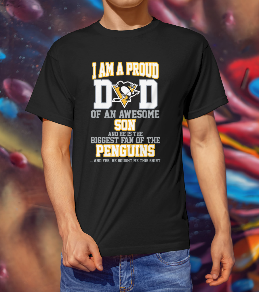 I Am A Proud Dad Of An Awesome Son Biggest Fan Of The Pittsburgh Penguins T-Shirt