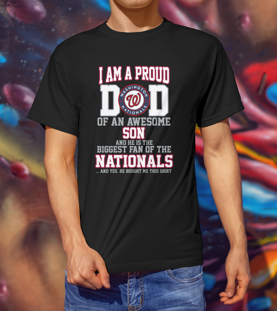 Proud Dad Of Awesome Son And Biggest Washington Nationals Fan T-Shirt