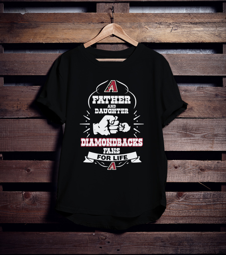 Father And Daughter Diamondbacks Fans For Life Arizona T-Shirt