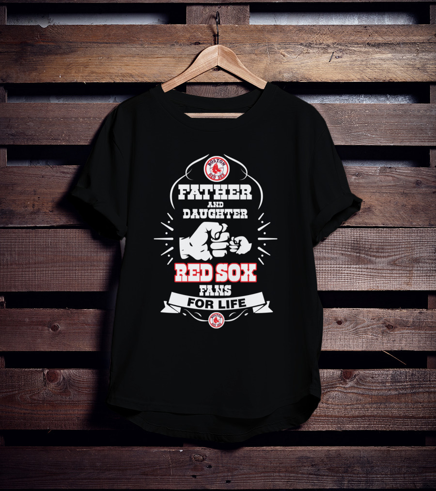 Boston Red Sox Father And Daughter Fans For Life T-Shirt