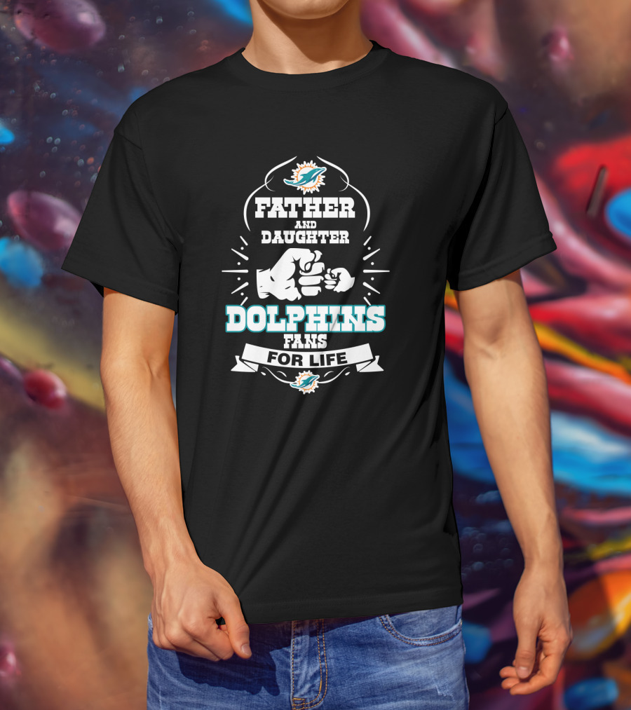 Father And Daughter Dolphins Fans For Life T-Shirt