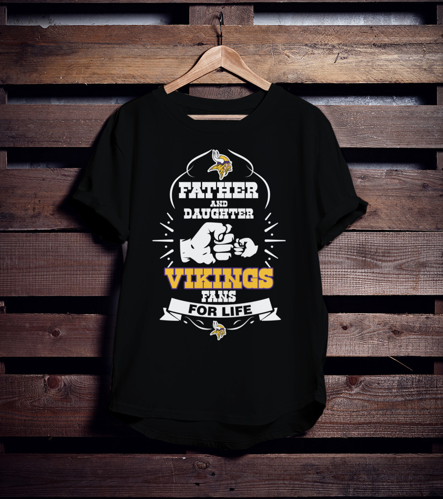 Father And Daughter Vikings Fans For Life Minnesota Vikings T-Shirt