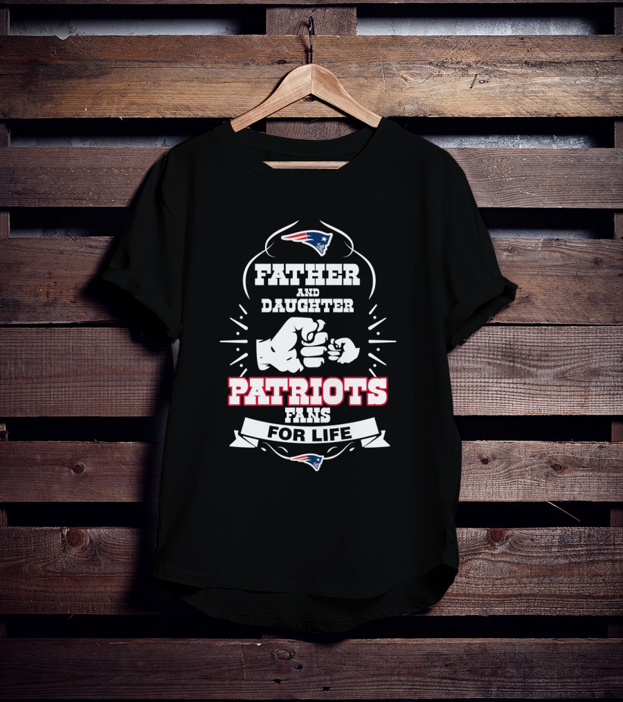 Father And Daughter New England Patriots Fans For Life T-Shirt