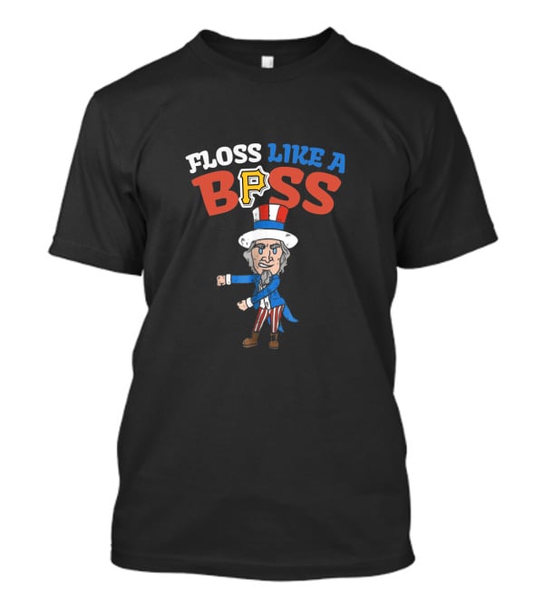Floss Like A Boss Pittsburgh Pirates Uncle Sam 4Th July Celebration T-Shirt
