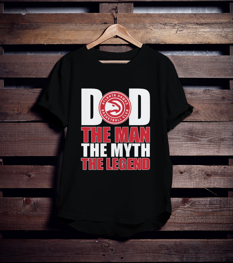 Atlanta Hawks Basketball Club Dad The Man The Myth The Legend T-Shirt
