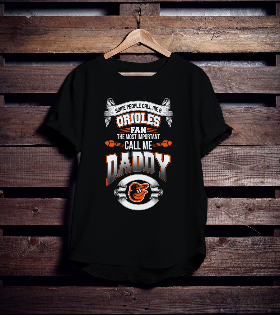 Baltimore Orioles Fan Some People Call Me Daddy Father's Day T-Shirt
