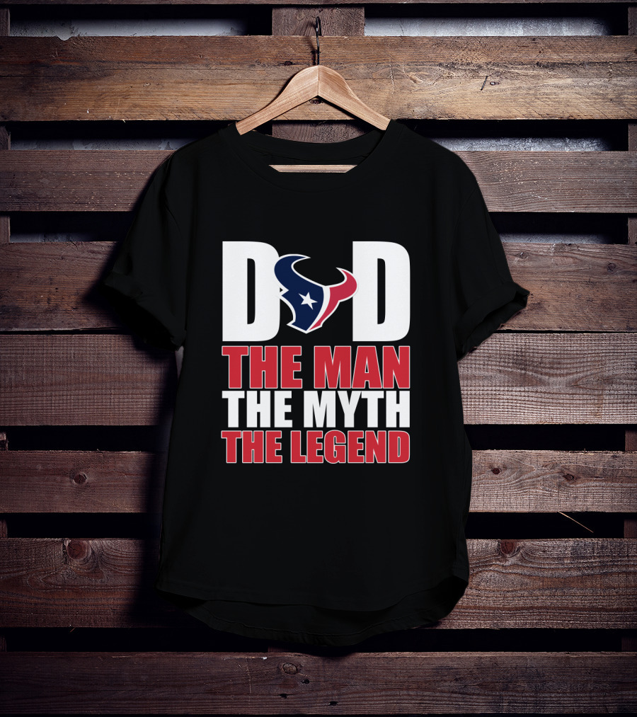 Dad Houston Texans The Man The Myth The Legend T-Shirt