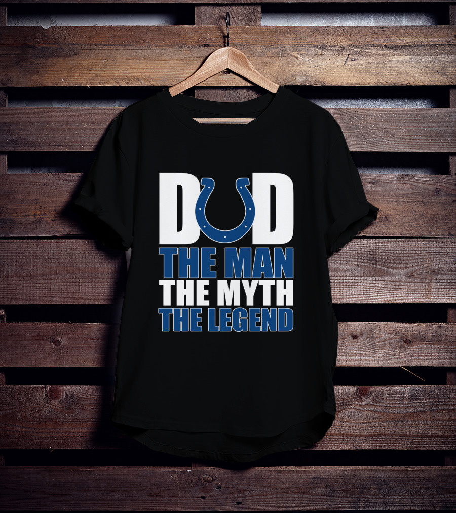 Indianapolis Colts Dad The Man The Myth The Legend T-Shirt