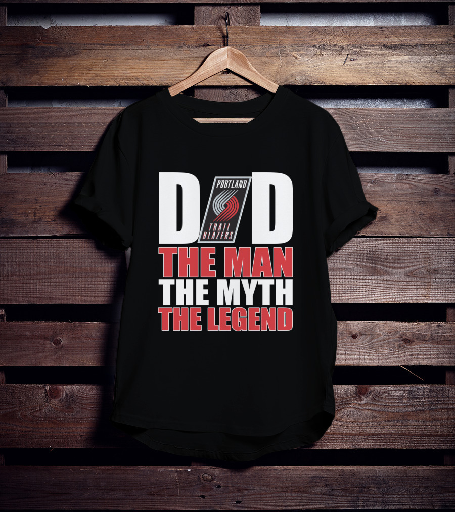 Portland Trail Blazers Dad The Man The Myth The Legend T-Shirt