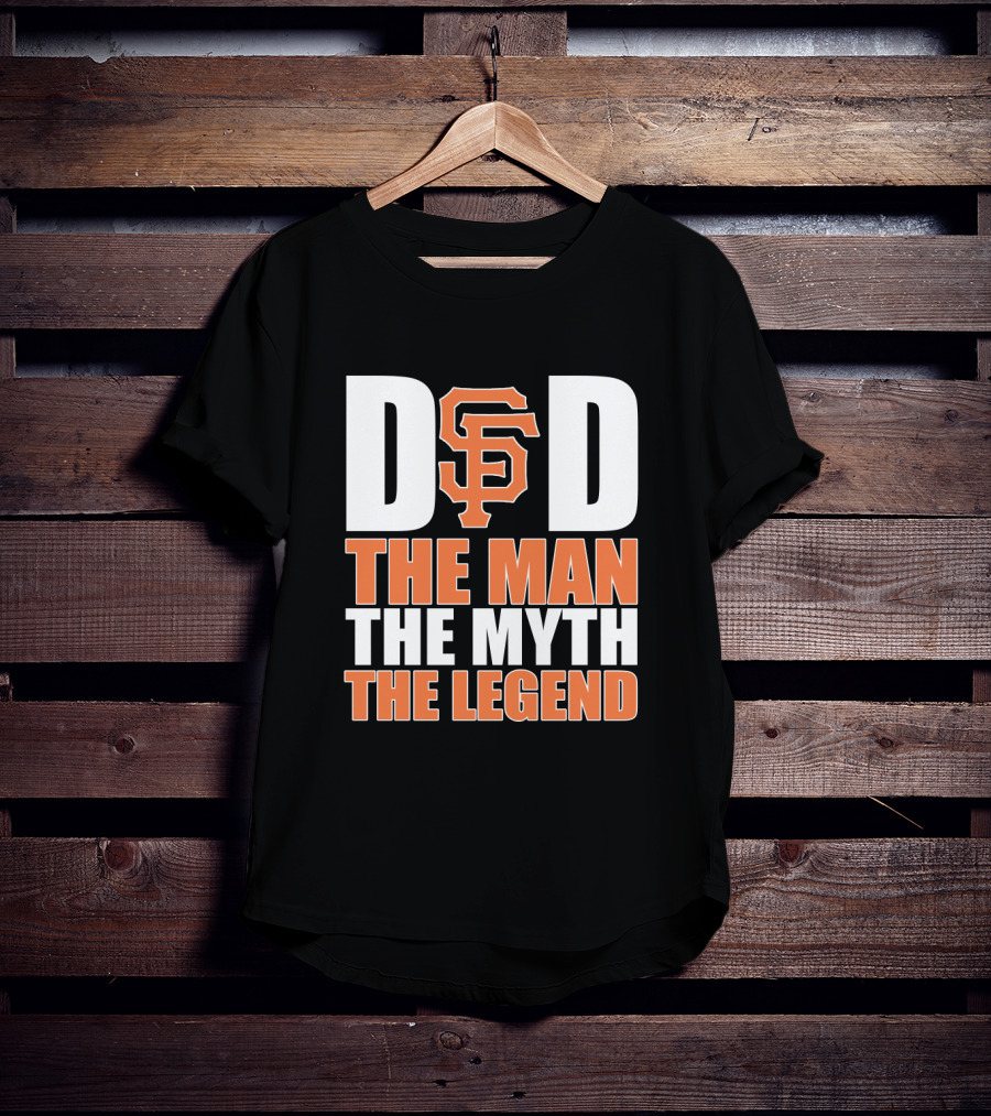 San Francisco Giants Dad The Man The Myth The Legend T-Shirt