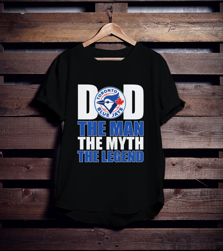 Toronto Blue Jays Dad The Man The Myth The Legend T-Shirt