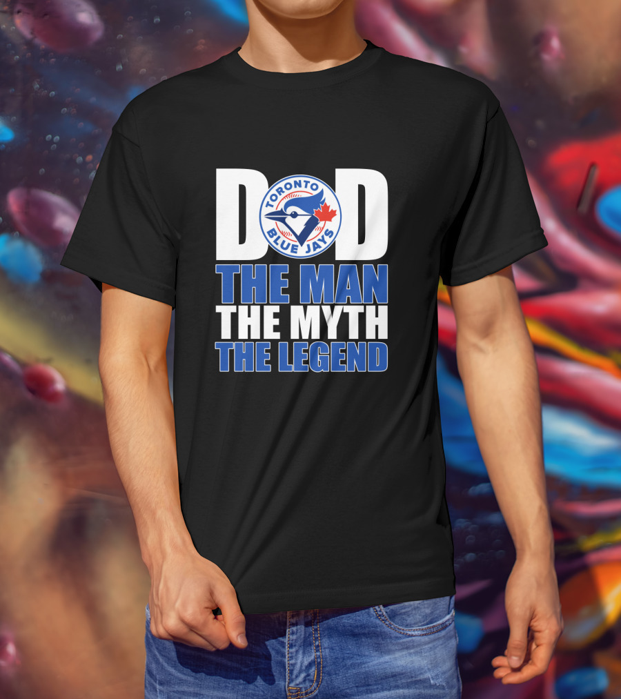 Toronto Blue Jays Dad The Man The Myth The Legend T-Shirt
