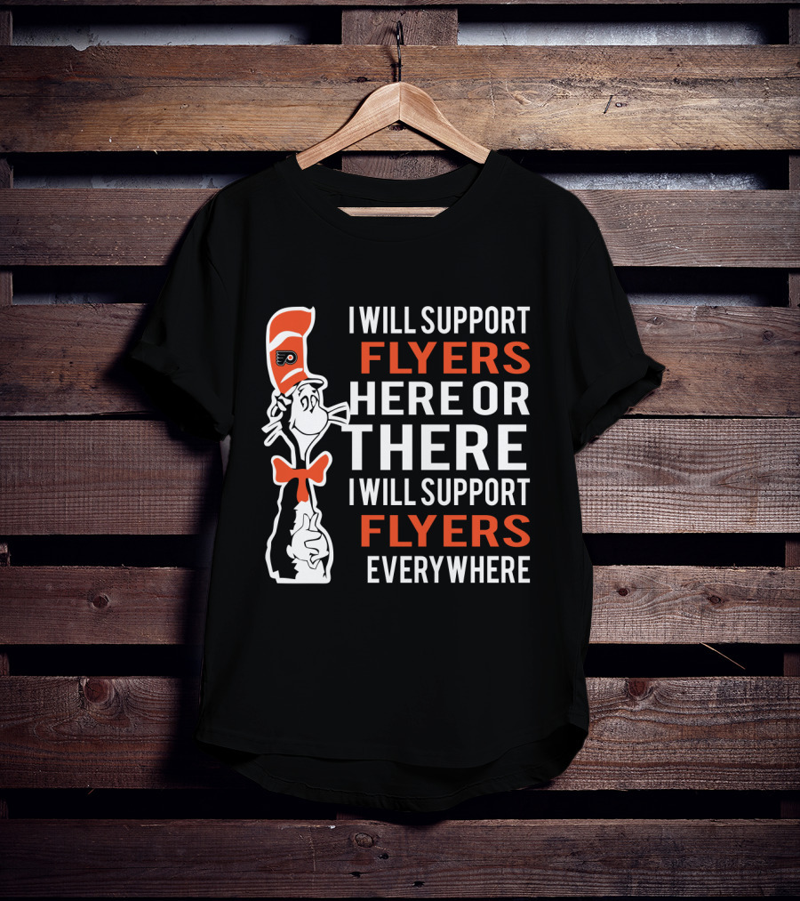 I Will Support Flyers Here Or There Cat In The Hat Philadelphia Flyers Everywhere T-Shirt